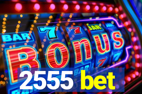 2555 bet
